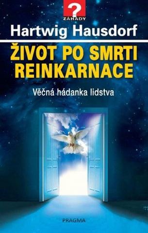 Kniha: Život po smrti Reinkarnace - Věčná hádanka lidstva - 1. vydanie - Hartwig Hausdorf