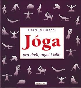 Kniha: Jóga pro duši, mysl a tělo - Gertrud Hirschi