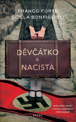 Kniha: Děvčátko a nacista - Jednu dceru ztratil, o druhou nepřestane nikdy bojovat - 1. vydanie - Franco Forte; Scilla Bonfiglioli