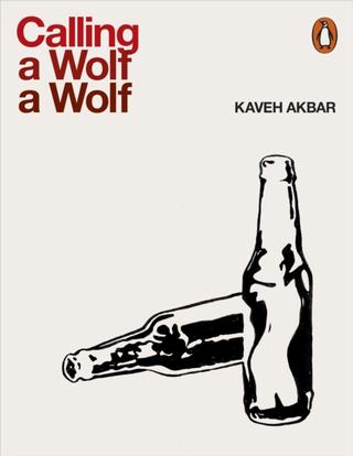 Kniha: Calling a Wolf a Wolf - Kaveh Akbar