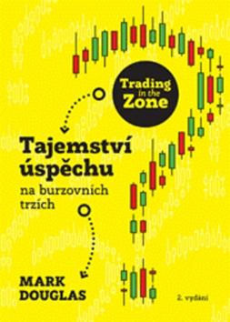 Kniha: Trading in the Zone - Tajemství úspěchu na burzovních trzích - Mark Douglas