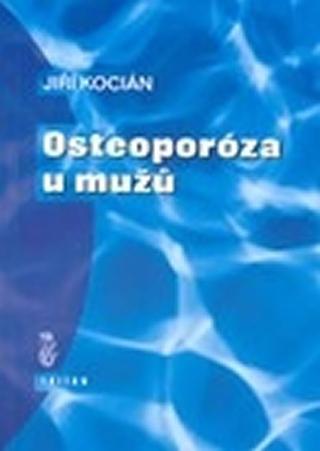 Kniha: Osteoporóza u mužů - 1. vydanie - Jiří Kocián