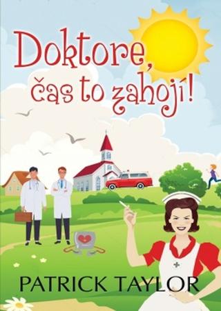 Kniha: Doktore, čas to zahojí! - 1. vydanie - Patrick Taylor