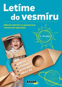 Kniha: Letíme do vesmíru - Zábavné aktivity na spoznávanie vesmírnych tajomstiev - 1. vydanie - Mária Csatáryová