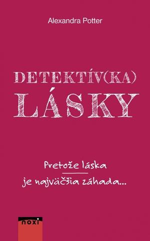 Kniha: Detektív(ka) lásky - Pretože láska je najväčšia záhada... - 1. vydanie - Alexandra Potter