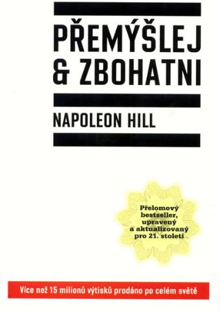 Kniha: Přemýšlej a zbohatni - Přelomový bestseller upravený a aktualizovaný pro 21. století - Napoleon Hill
