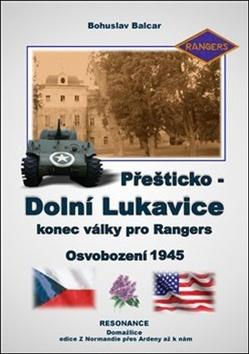 Kniha: Přešticko – Dolní Lukavice - Konec války pro Rangers, Osvobození 1945 - Bohuslav Balcar