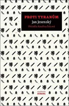 Kniha: Proti tyranům - 1. vydanie - Jan Jesenský