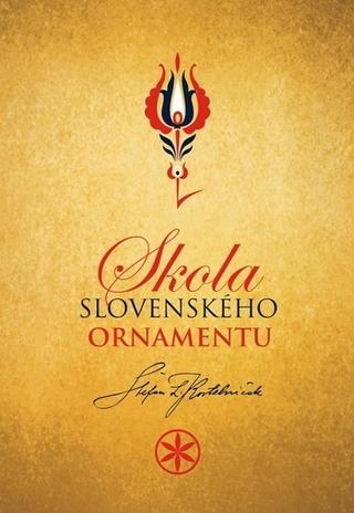 Kniha: Škola slovenského ornamentu - Štefan Leonard Kostelníček