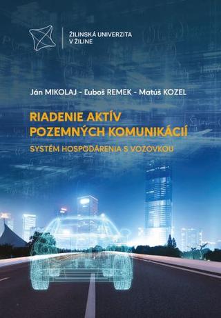 Kniha: Riadenie aktív pozemných komunikácií - Systém hospodárenia s vozovkou - Ján Mikolaj