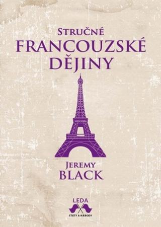 Kniha: Stručné francouzské dějiny - 1. vydanie - Jeremy Black