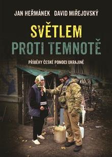 Kniha: Světlem proti temnotě - Jan Heřmánek; David Miřejovský