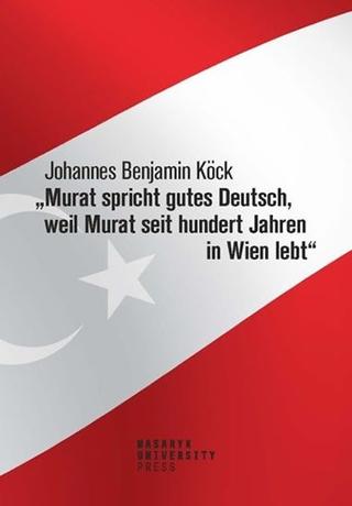 Kniha: Murat spricht gutes Deutsch, weil Murat - 1. vydanie - Johannes Benjamin Köck