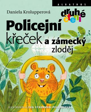 Kniha: Policejní křeček a zámecký zloděj - 2. vydanie - Daniela Krolupperová