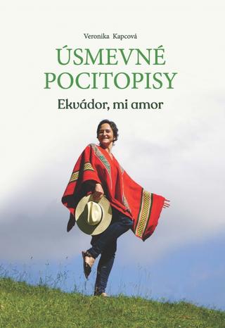 Kniha: Úsmevné pocitopisy - Ekvádor, mi amor - 1. vydanie - Veronika Kapcová