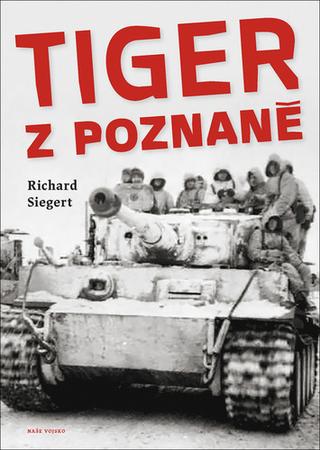 Kniha: Tiger z Poznaně - 1. vydanie - Richard Siegert