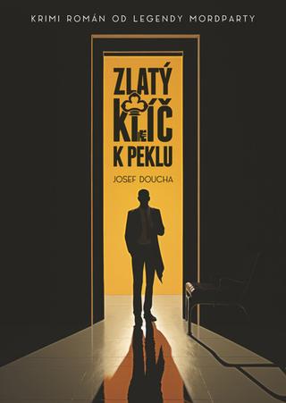 Kniha: Zlatý klíč k peklu - Krimi román od legendy mordparty - 1. vydanie - Josef Doucha
