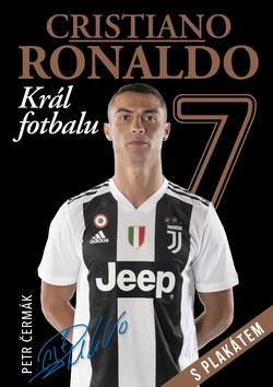 Kniha: Cristiano Ronaldo Král fotbalu - s plakátem - Peter Čermák