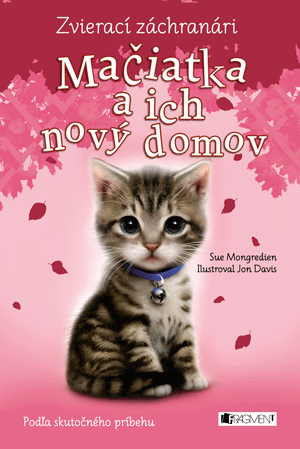 Kniha: Mačiatka a ich nový domov - Zvierací záchranári - Sue Mongredien