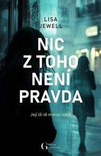 Kniha: Nic z toho není pravda - 1. vydanie - Lisa Jewell