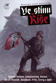 Kniha: Ve stínu říše - Antologie české fantastiky - 1. vydanie - Leoš Kyša, František Kotleta