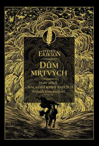 Kniha: Dům mrtvých - Druhý příběh z Malazské knihy padlých - 1. vydanie - Steven Erikson