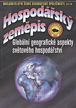 Kniha: Hospodářský zeměpis - Globální geografické aspekty světového hospodářství - Ivan Bičík