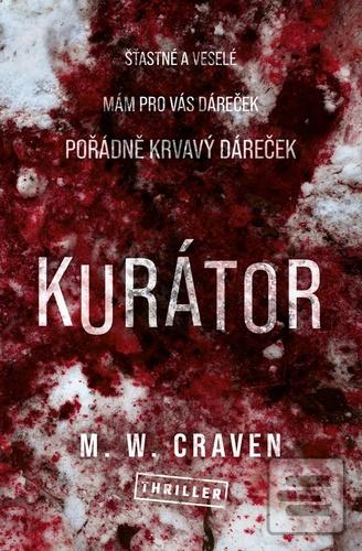 Kniha: Kurátor - Pořádně krvavý dáreček - 1. vydanie - M. W. Craven