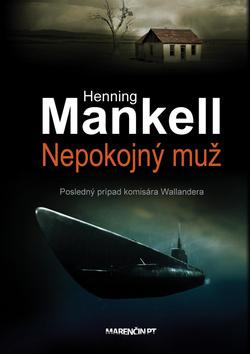 Kniha: Nepokojný muž - Posledný prípad komisára Wallandera - Henning Mankell
