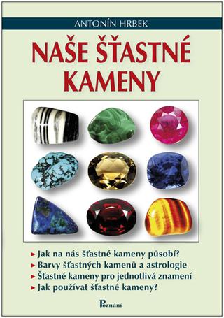 Kniha: Naše šťastné kameny - 2. vydanie - Antonín Hrbek