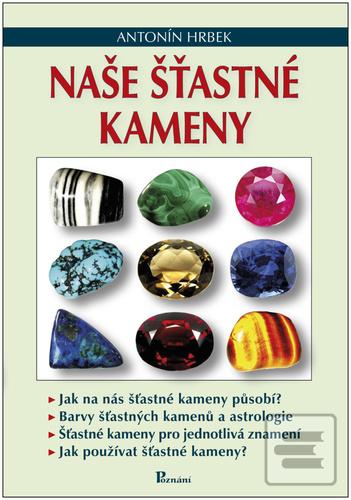Kniha: Naše šťastné kameny - 2. vydanie - Antonín Hrbek