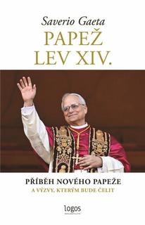 Kniha: Papež Lev XIV. - Příběh nového papeže a výzvy, kterým bude čelit - Gaeta Saverio
