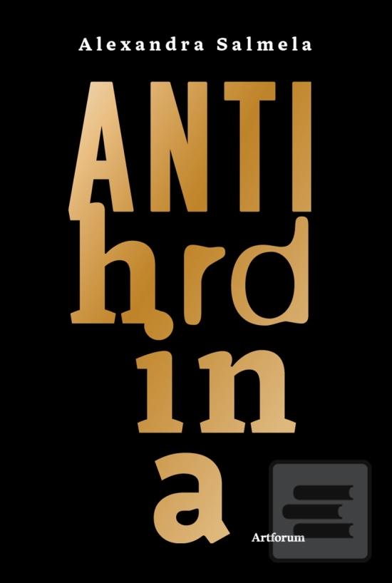 Kniha: Antihrdina - 1. vydanie - Alexandra Salmela