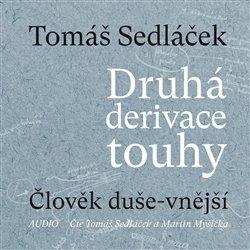 Kniha: Druhá derivace touhy - Člověk duše-vnější - Úvahy nad (ne)končícími otázkami - Tomáš Sedláček