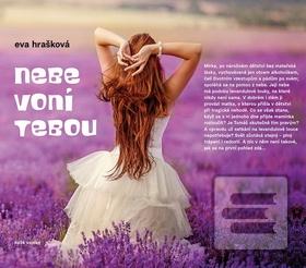 Kniha: Nebe voní tebou - 1. vydanie - Eva Hrašková