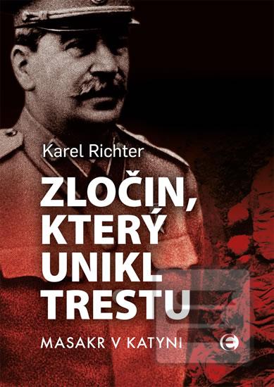 Kniha: Zločin, který unikl trestu - Masakr v Katyni - 2. vydanie - Karel Richter