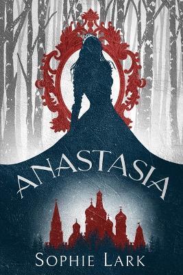 Kniha: Anastasia - 1. vydanie - Sophie Lark