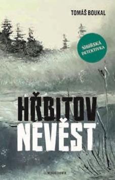 Kniha: Hřbitov nevěst - Sibiřská detektivka - 1. vydanie - Tomáš Boukal