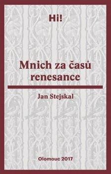 Kniha: Mnich za časů renesance - Jan Stejskal