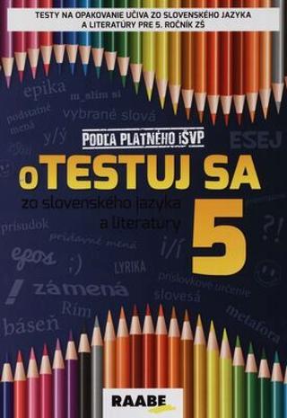 Kniha: Otestuj sa zo slovenského jazyka a literatúry 5 - 1. vydanie - Katarína Hincová