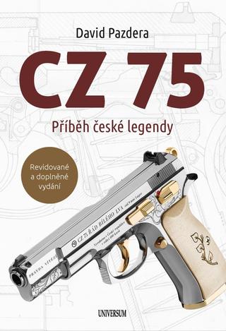 Kniha: CZ 75 – Příběh české legendy - Prvních čtyřicet pět let naší nejslavnější pistole - 2. vydanie - David Pazdera