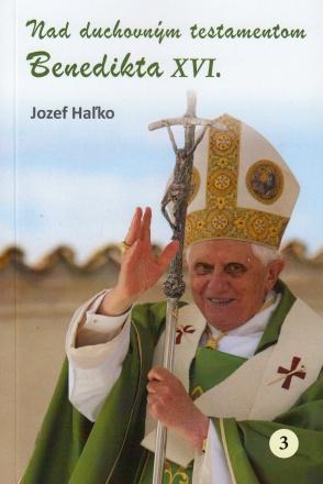 Kniha: Nad duchovným testamentom Benedikta XVI. - Jozef Haľko