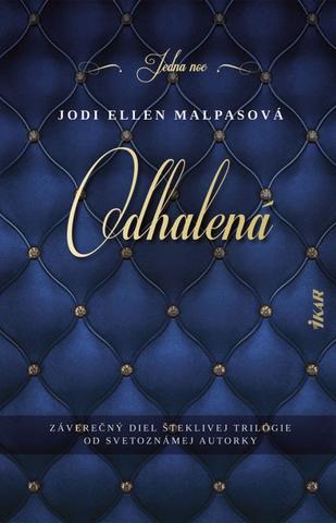 Kniha: Odhalená - Záverečný diel šteklivej trilógie od svetoznámej autorky - 1. vydanie - Jodi Ellen Malpasová