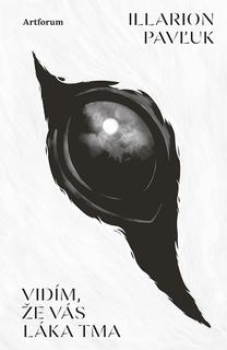 Kniha: Vidím, že vás láka tma - 1. vydanie - Illarion Pavľuk