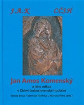 Kniha: J. A. Komenský a jeho odkaz v Církvi československé husitské - Tomáš Butta; Jaroslav Hrdlička; Martin Jindra