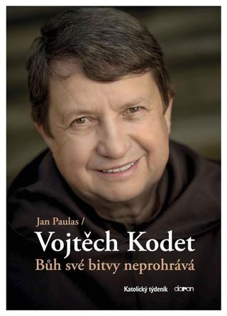 Kniha: Bůh své bitvy neprohrává - Rozhovor Jana Paulase s Vojtěchem Kodetem - Vojtěch Kodet