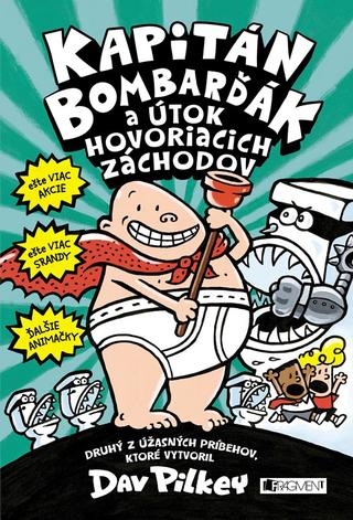 Kniha: Kapitán Bombarďák 2: Kapitán Bombarďák a útok hovoriacich záchodov - Druhý z úžasných príbehov, ktoré vytvoril Dav Pilkey - 2. vydanie - Dav Pilkey