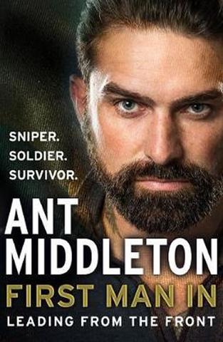 Kniha: First Man In : Leading from the Front - 1. vydanie - Ant Middleton
