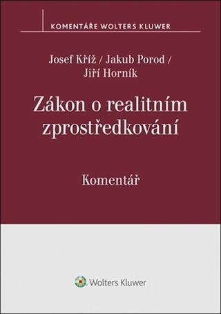 Kniha: Zákon o realitním zprostředkování - Komentář - Josef Kříž; Jakub Porod; Jiří Horník