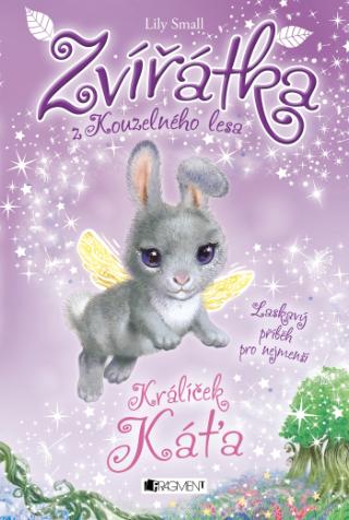 Kniha: Zvířátka z Kouzelného lesa – Králíček Káťa - Laskavy příběh pro nejmenší - 1. vydanie - Lily Small